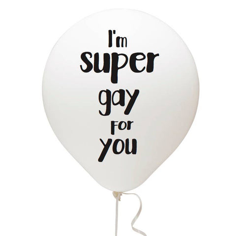 I'm Super Gay For You Balloon