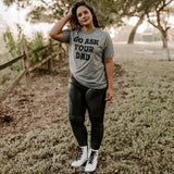 Go Ask Your Dad Shirt, Mom Tee