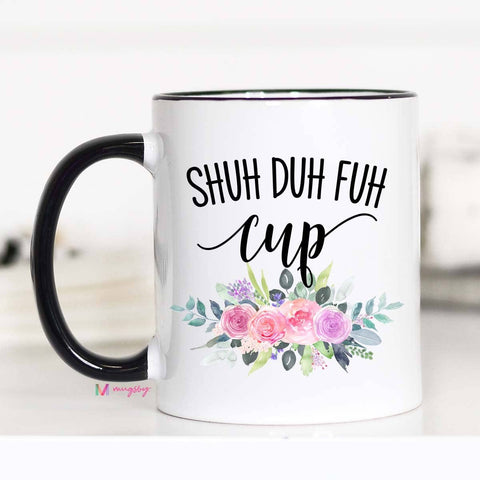 Mugsby - 15oz Shuh Duh Fuh Cup Mug