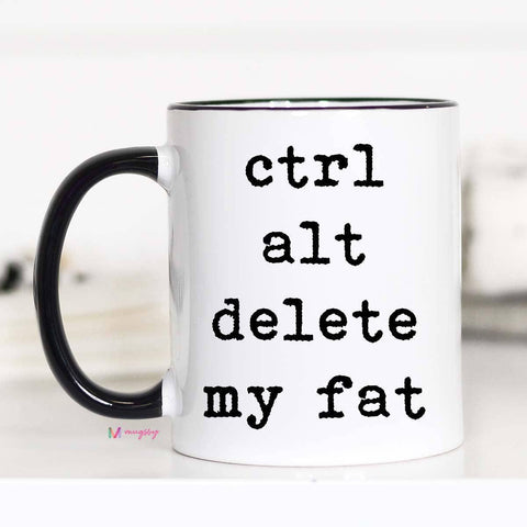 11oz Ctrl Alt Delete My Fat Mug