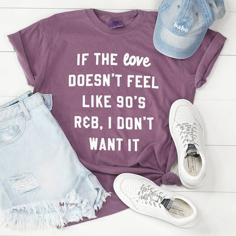 90s R&B Valentine's Day Shirt, If the Love Doesn't Feel like