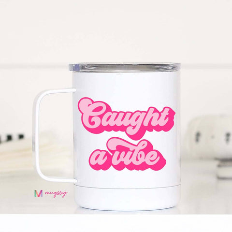Caught a Vibe Valentine Travel Cup